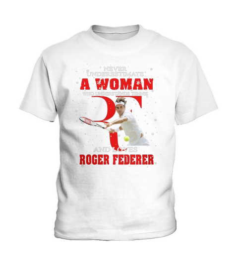 Never Underestimate A Woman Who Understands Tennis And Love Roger Federer Kids T-Shirt