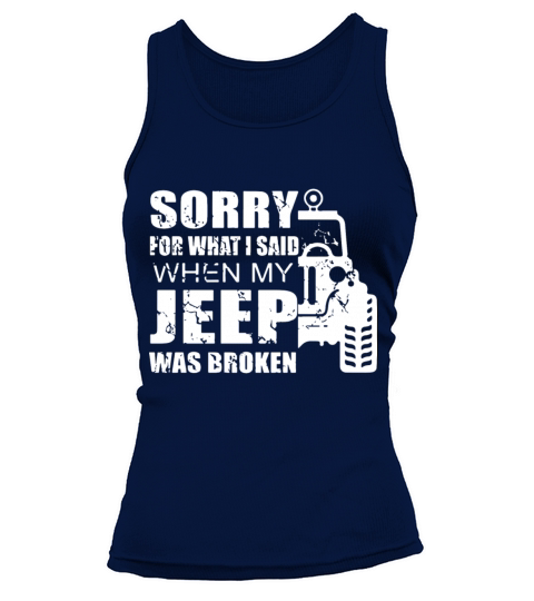 Sorry for what i said when my jeep was broken Women's Tank Top