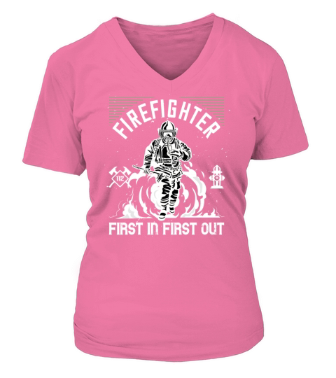 Firefighter Firemen Quotes - First In Last Out Women's V-Neck T-shirt