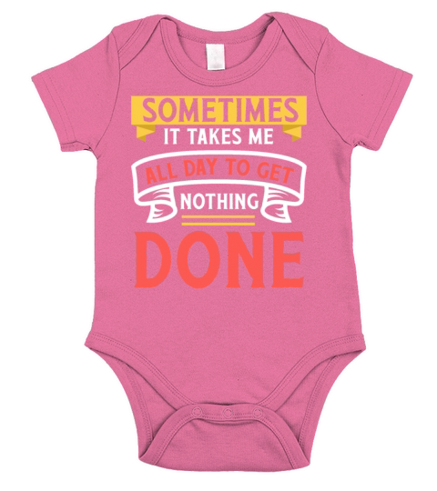 Sometimes It Takes Me All Day To Get Nothing Done Short Sleeve Baby One-Piece
