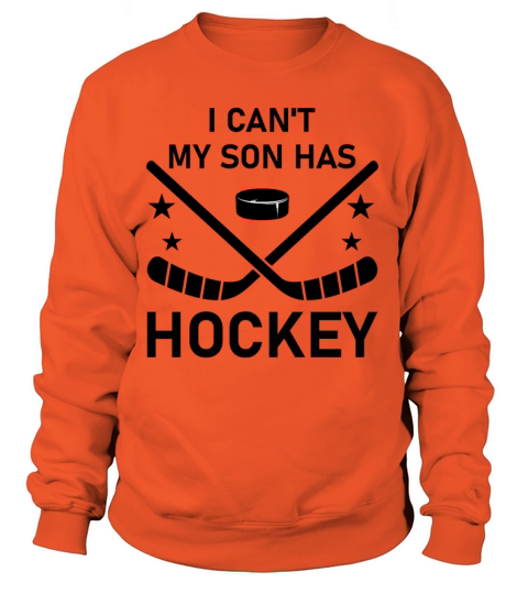 I Cant My Son Has Hockey Women's Sweatshirt