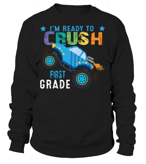 I m Ready To Crush FIRST Grade Monster Truck Women's Sweatshirt