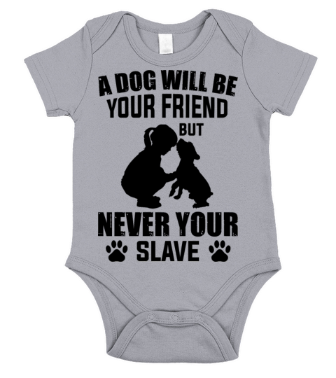 a dog is your friend never your slave Short Sleeve Baby One-Piece