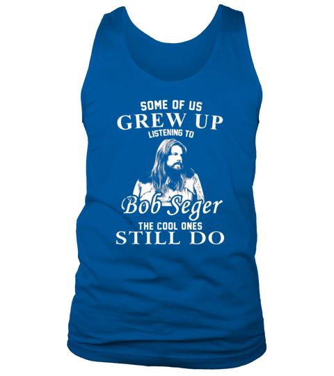 Some of us Grew up Listening to Bob Seger Love Tank Top Unisex