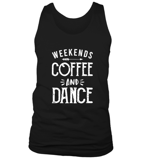 Weekends Coffee And Dance for dance mom Tank Top Unisex