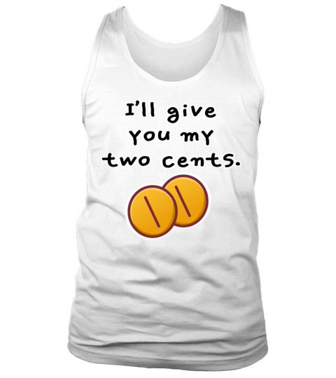 Ill give you my two cents Tank Top Unisex