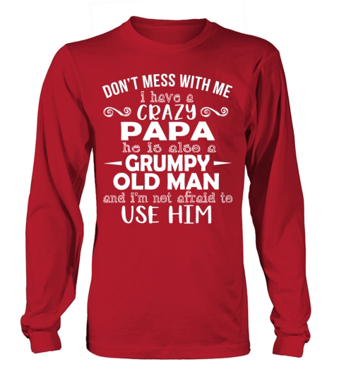Do Not Mess With Me I Have A Crazy Grumpy Papa 2020 Long sleeved Unisex