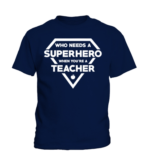 Who Needs A Superhero When You re A Teacher Kids T-Shirt
