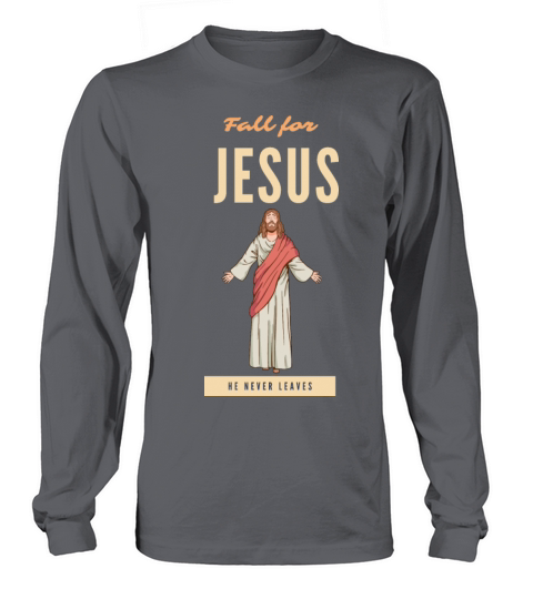 Fall for jesus he never leaves Men's Long Sleeve