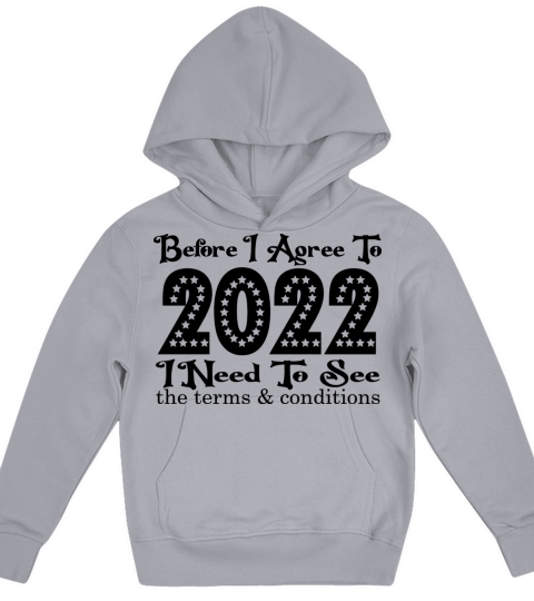 Befor I Agree 2022 I Need to See the Terms and Con Kids Hoodie