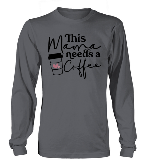 This Mama Needs Coffee Women's Long Sleeve