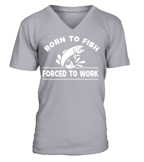 Fishing - Born to fish forced to work Men's V-Neck T-shirt