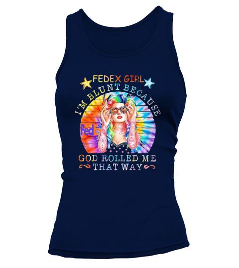 Hippie fedex girl i’m blunt because god rolled me that way vintage retro shirt Tank top Woman