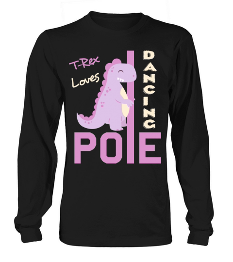 Funny T-Rex Theme - Loves Pole Dancing - Dinosaur Men's Long Sleeve