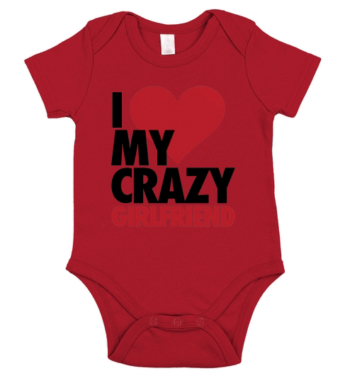 I Love My Crazy Girlfriend Zip Hoodies &amp;amp; Jackets 1 Short Sleeve Baby One-Piece