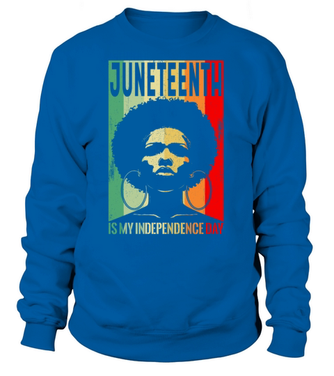 Juneteenth Is My Independence Day Afro Womanjunete Women's Sweatshirt