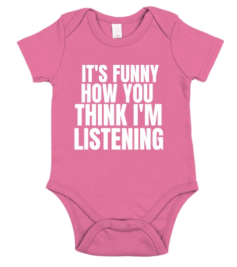 It Is Funny How You Think I Am Listening Short Sleeve Baby One-Piece