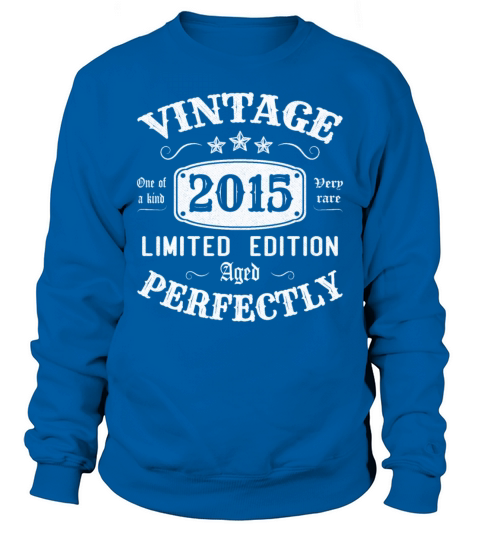Vintage 2015 Limited Edition Aged Perfectly Sweatshirt Unisex