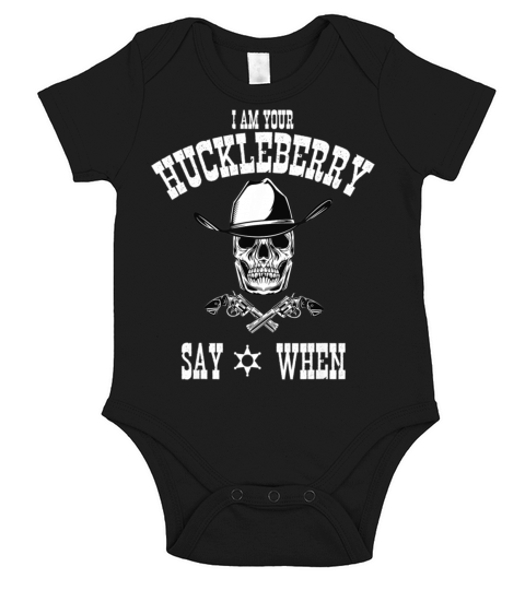 I Am Your Huckleberry Tee Say When Doc Holiday Fan Short Sleeve Baby One-Piece