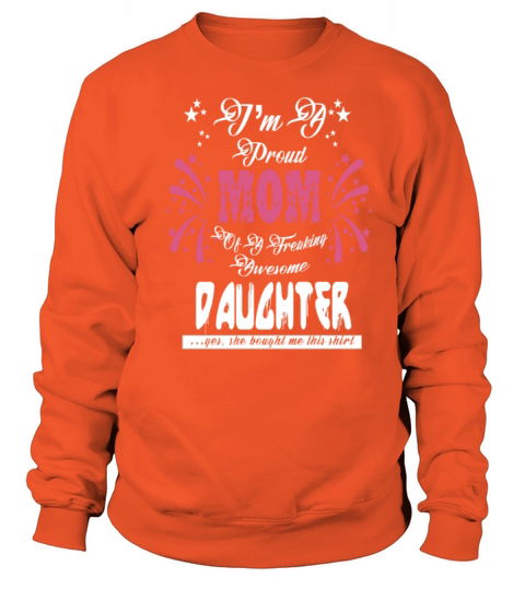 New Design I m a proud mom of an awesome daughter Women's Sweatshirt
