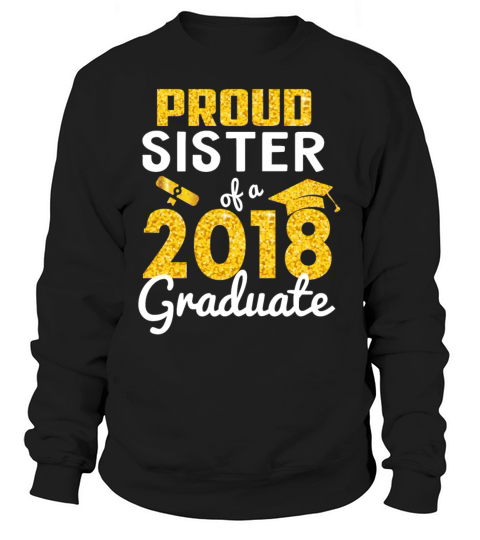 Proud Sister of a 2018 Graduate Women's Sweatshirt