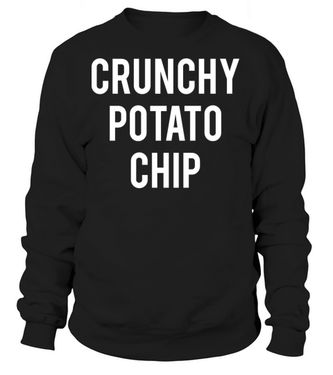 Crunchy Potato Chip T-Shirt Women's Sweatshirt