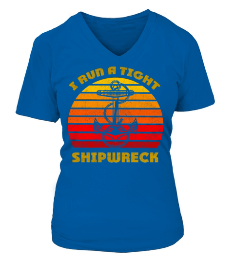 i run a tight shipwreck Funny Retro Vintage gift Women's V-Neck T-shirt