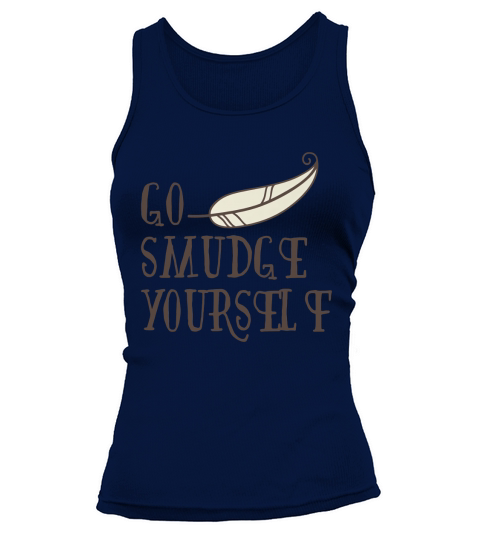 Go Smudge Yourself Incense Smudging Feather Tank top Woman