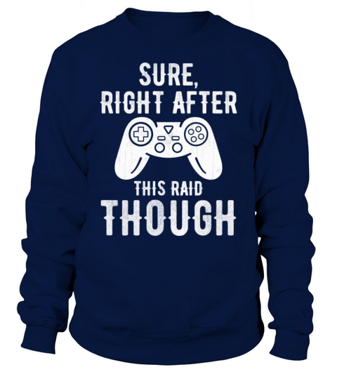 Sure Right After This Raid Gaming Men's Sweatshirt