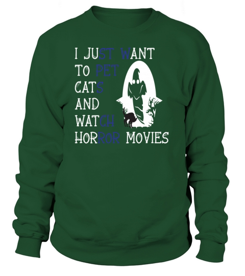 I JUST WANT TO PET CATS AND WATCH HORROR MOVIES Women's Sweatshirt