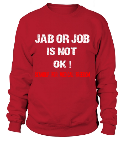 Jab Or Job Is Not OK Standup For Medical Freedom Women's Sweatshirt