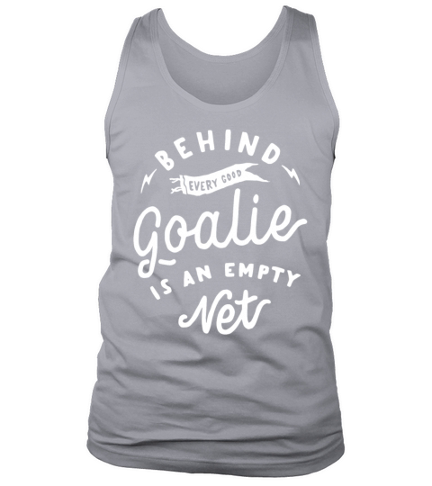 Behind Every Good Goalie Is An Empty Net Funny Men's Tank Top