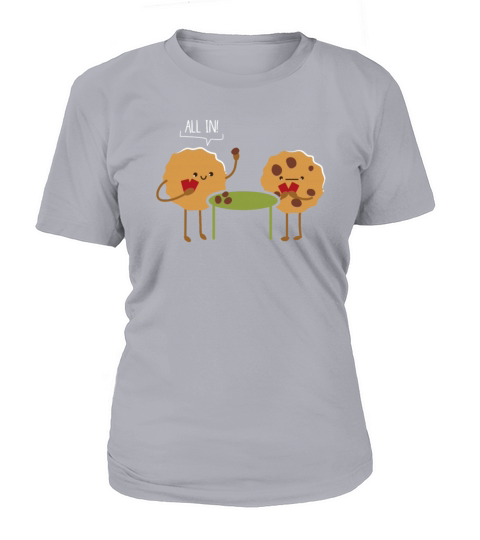 All In Cookie Funny Chocolate Chip Gambling Women's T-Shirt