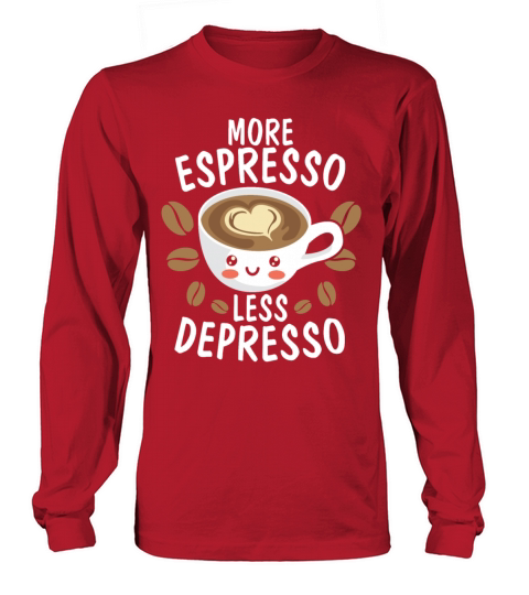 More Espresso Less Depresso Caffeine Coffee Lover Women's Long Sleeve