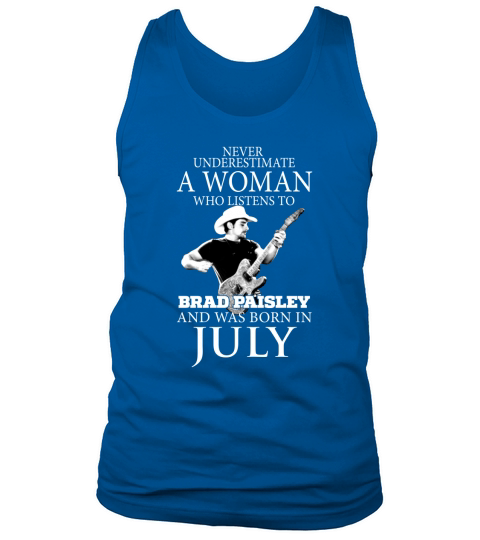 A Woman Who Listens To Brad Paisley And Was Born In July Tank Top Unisex