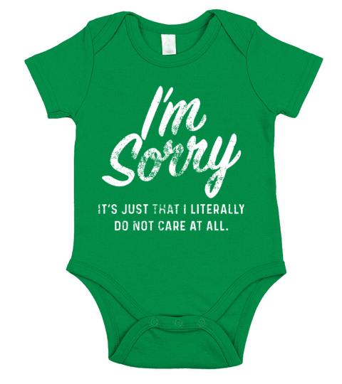 I am sorry it is just that I literally do not care Short Sleeve Baby One-Piece
