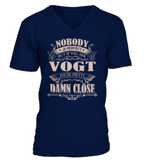 VOGT Nobody is perfect. But if you are VOGT youre pretty damn close - VOGT Tee Shirt, VOGT shirt, VOGT Hoodie, VOGT Family, VOGT Tee, VOGT Name V-Neck T-shirt