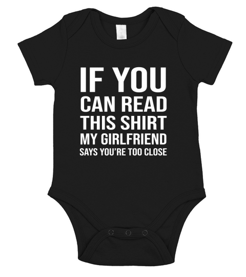 IF YOU CAN READ THIS MY GIRLFRIEND SAYS TOO CLOSE Short Sleeve Baby One-Piece