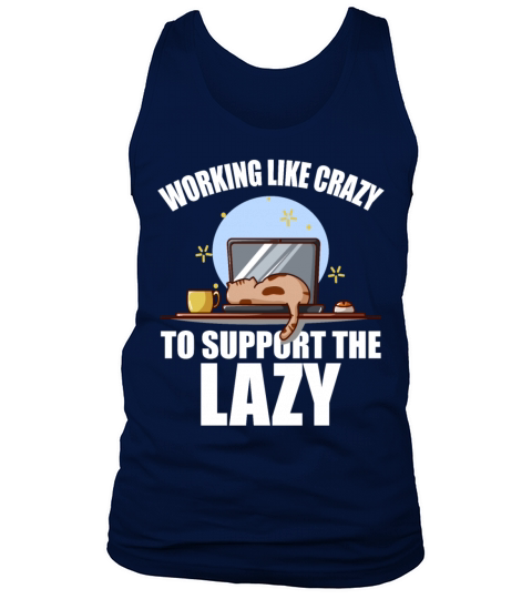 Working Like Crazy To Support The Lazy Men's Tank Top