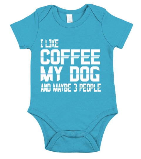Funny I Like Coffee Dogs and Maybe 3 People T shir Short Sleeve Baby One-Piece