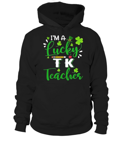 I’m a Lucky TK Teacher Shamrock Top Hat St Patrick’s Day T-shirt Hoodie Unisex