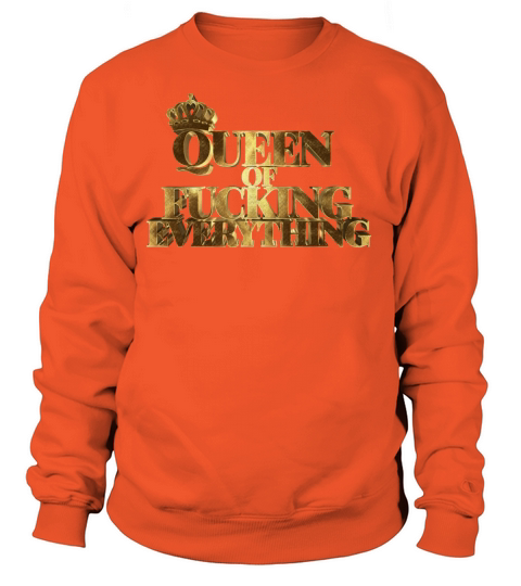 Queen Of Fucking Everything Golden Women's Sweatshirt