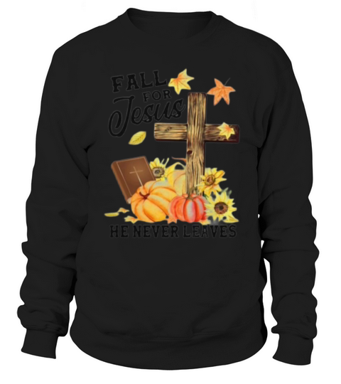 Fall For Jesus He Never Leaves Costume Christian Women's Sweatshirt