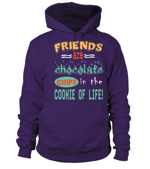 Friends are chocolate chips in the cookie of life Women's Hoodie