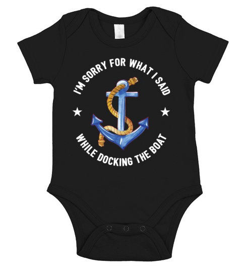 Sorry For What I Said While Docking The Boat Gift Short Sleeve Baby One-Piece
