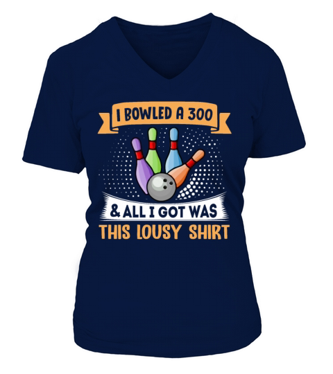 I Bowled A 300 Funny Bowling V-neck T-Shirt Woman