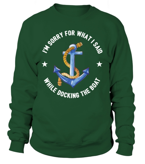 Sorry For What I Said While Docking The Boat Gift Women's Sweatshirt