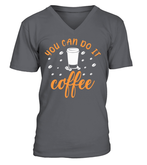 You Can Do It Coffee Funny Coffee Lovers Men's V-Neck T-shirt