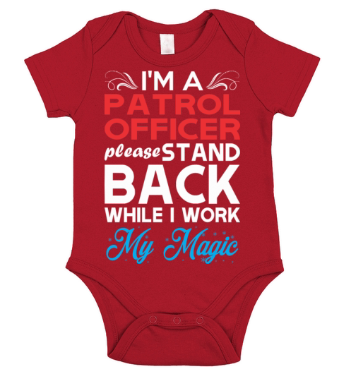 Im Patrol Officer Stand Back I Work My Magic Short Sleeve Baby One-Piece