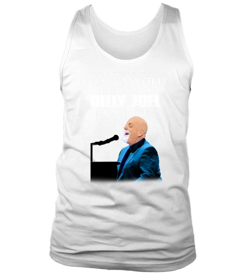 Yes I am old but I saw Billy Joel on stage signature Tank Top Unisex